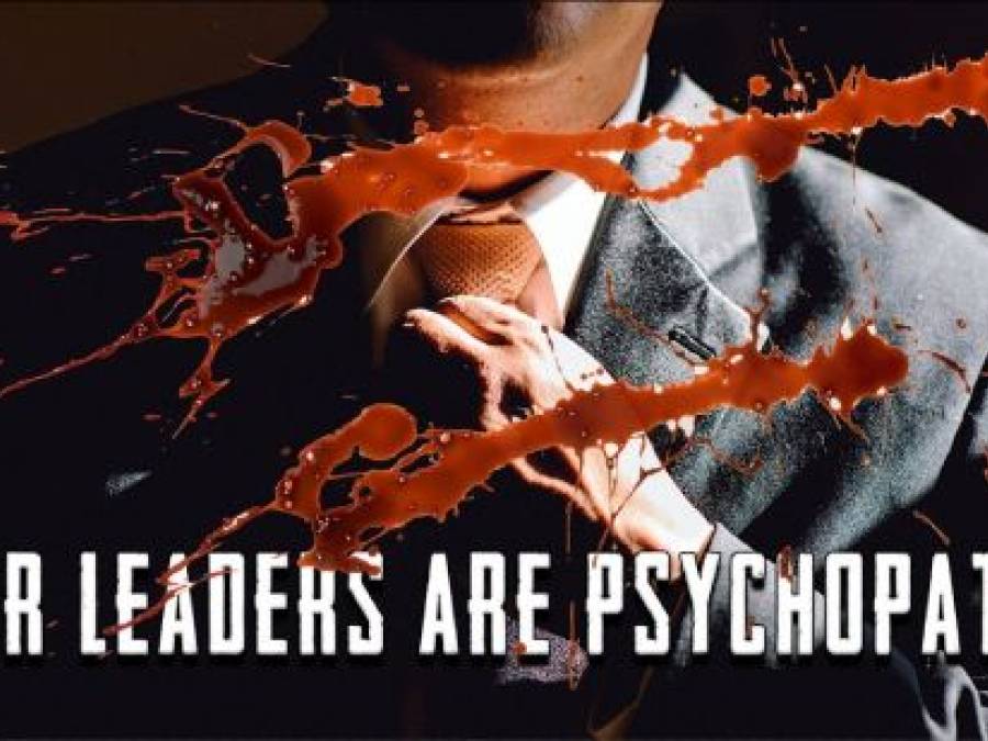 FLASHBACK: Our Leaders Are Psychopaths